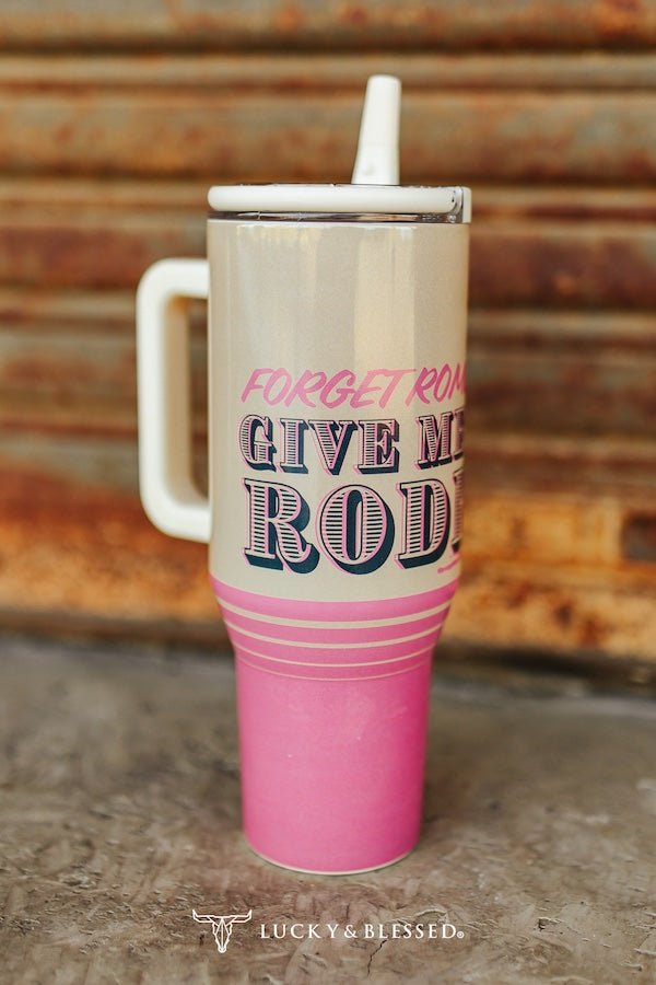 "Forget Romeo, Give Me Rodeo" Pink Western Tumbler — 40oz Flip Straw